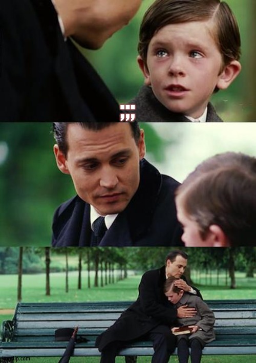 Finding Neverland Meme | ;;; | image tagged in memes,finding neverland | made w/ Imgflip meme maker