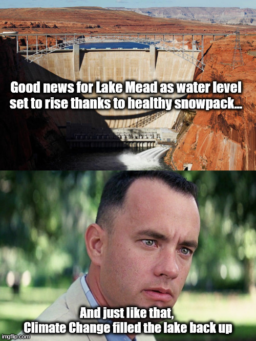 Good news for Lake Mead as water level set to rise thanks to healthy snowpack... And just like that, 
Climate Change filled the lake back up | image tagged in memes,and just like that,climate change | made w/ Imgflip meme maker