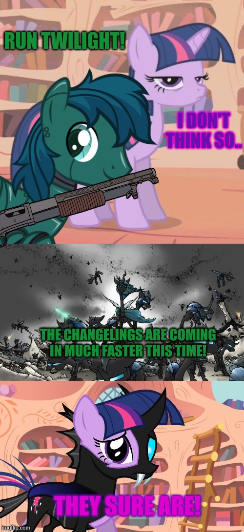 RUN TWILIGHT! THE CHANGELINGS ARE COMING IN MUCH FASTER THIS TIME! I DON'T THINK SO.. THEY SURE ARE! | image tagged in twilight sparkle glare,mlp library | made w/ Imgflip meme maker