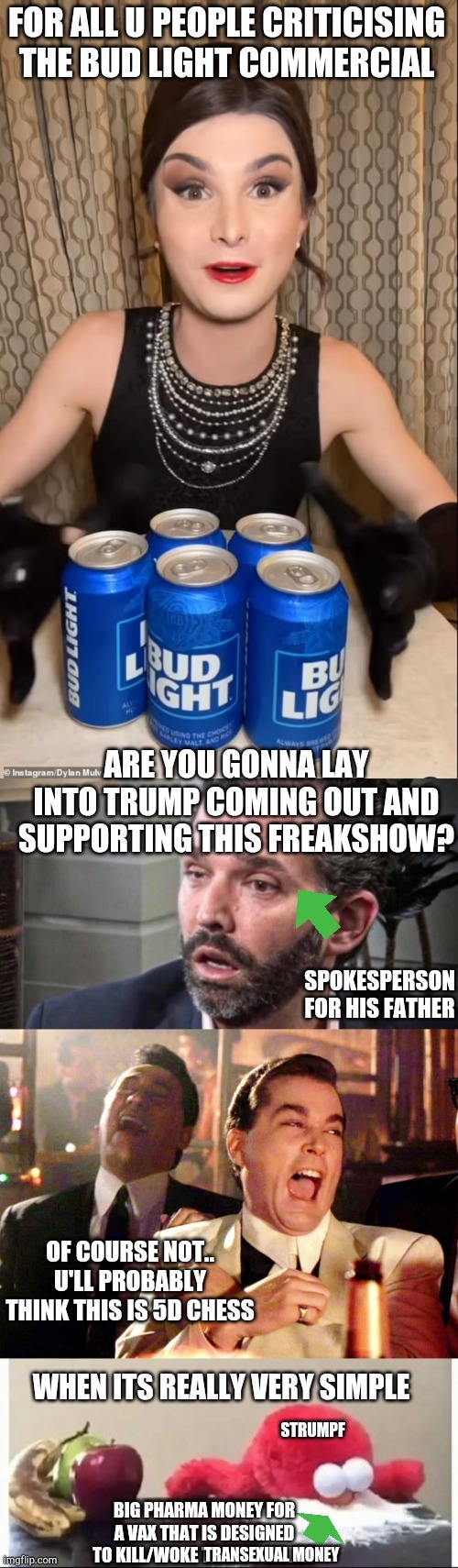 Anheuser-busch is sponsored by the globalist WEF. So is Strumpf. | TRANSEXUAL MONEY | image tagged in bud lite,go big or go woke,strumpf,elmo cocaine,donald trump jr cocaine | made w/ Imgflip meme maker