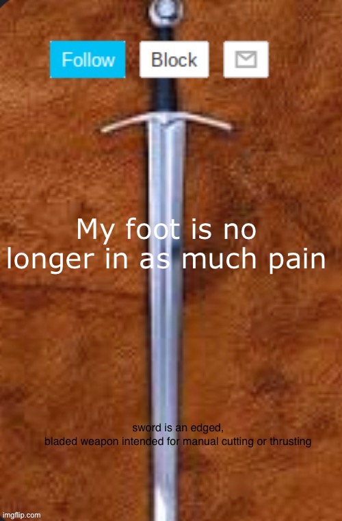Announcement template for i_enjoy_memes and strike | My foot is no longer in as much pain | image tagged in announcement template for i_enjoy_memes and strike | made w/ Imgflip meme maker