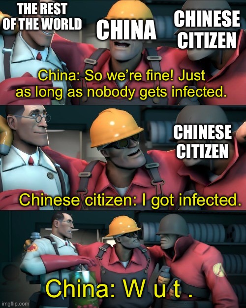 Flashback to December 31, 2019 | THE REST OF THE WORLD; CHINA; CHINESE CITIZEN; China: So we’re fine! Just as long as nobody gets infected. CHINESE CITIZEN; Chinese citizen: I got infected. China: W u t . | image tagged in i teleported bread,2020,covid-19 | made w/ Imgflip meme maker