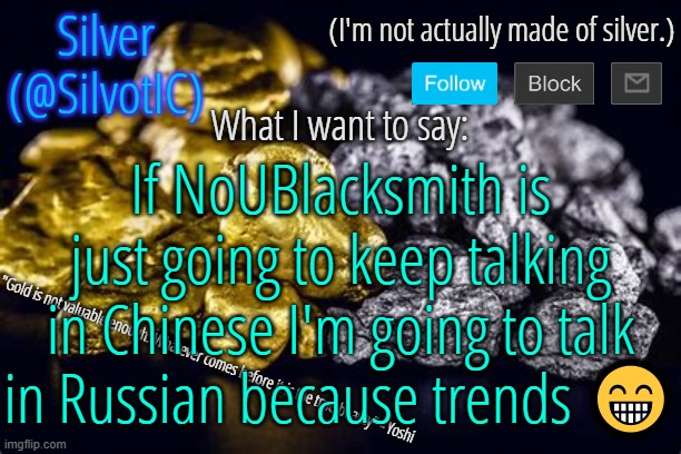 SilvotIC Announcement Template V3.0 | If NoUBlacksmith is just going to keep talking in Chinese I'm going to talk in Russian because trends 😁 | image tagged in silvotic announcement template v3 0 | made w/ Imgflip meme maker