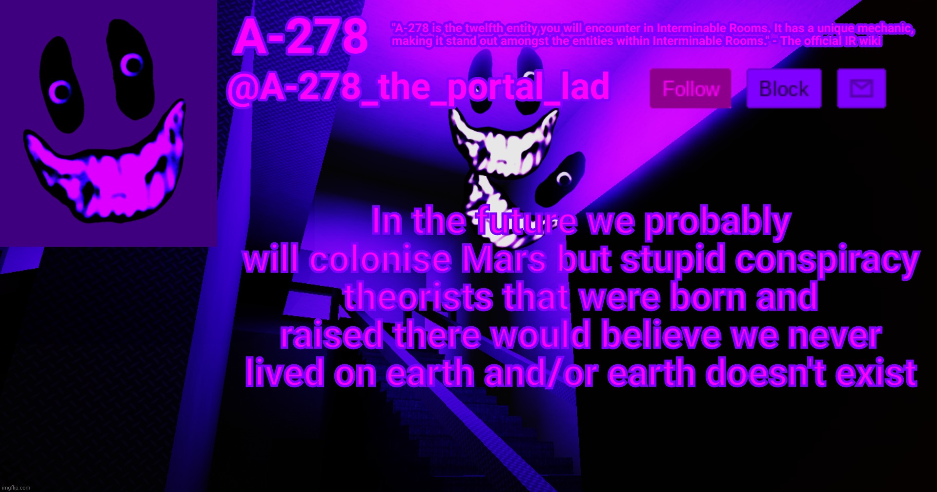 А-278's аnnоunсеmеnt | In the future we probably will colonise Mars but stupid conspiracy theorists that were born and raised there would believe we never lived on earth and/or earth doesn't exist | made w/ Imgflip meme maker