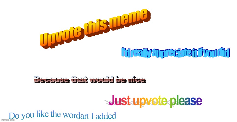 Upvote this meme | image tagged in upvote this meme | made w/ Imgflip meme maker