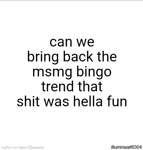 can we bring back the msmg bingo trend that shit was hella fun | made w/ Imgflip meme maker