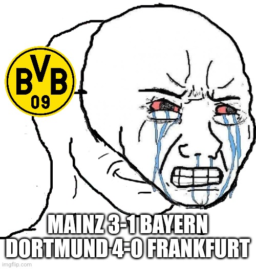 BVB are the new Bundesliga Leaders | MAINZ 3-1 BAYERN
DORTMUND 4-0 FRANKFURT | image tagged in wojak mask,dortmund,bayern munich,bundesliga,futbol,memes | made w/ Imgflip meme maker