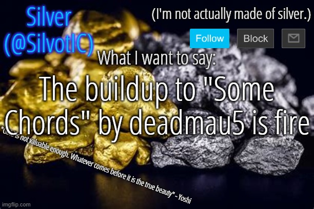 Most of yall don't even know who he is :/ | The buildup to "Some Chords" by deadmau5 is fire | image tagged in silvotic announcement template v3 0 | made w/ Imgflip meme maker