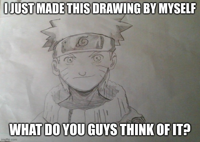 anyone like my naruto drawing? - Imgflip