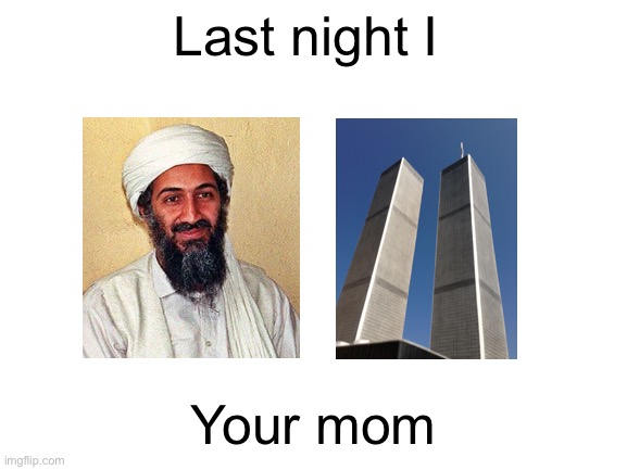 Blank White Template | Last night I; Your mom | image tagged in blank white template | made w/ Imgflip meme maker