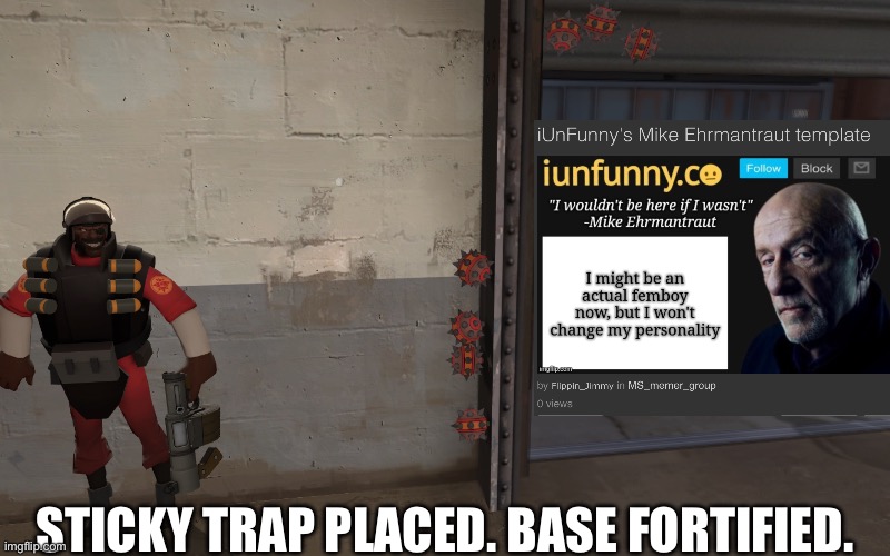 STICKY TRAP PLACED. BASE FORTIFIED. | made w/ Imgflip meme maker