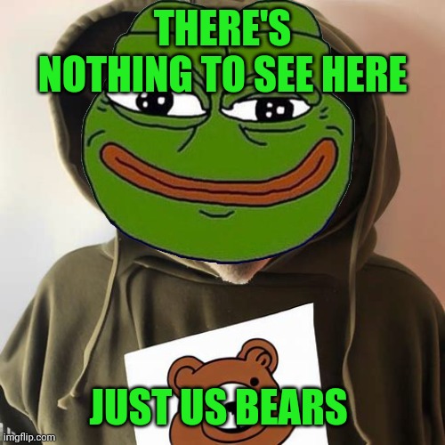 Pepe is the insider | THERE'S NOTHING TO SEE HERE; JUST US BEARS | image tagged in cryptocurrency,stonks,pepe the frog | made w/ Imgflip meme maker