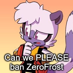 Tangle The Lemur | Can we PLEASE ban ZeroFrost | image tagged in tangle the lemur | made w/ Imgflip meme maker