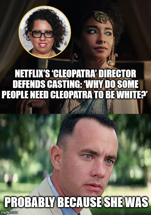 Imagine Casting a White Malcom X | NETFLIX’S ‘CLEOPATRA’ DIRECTOR DEFENDS CASTING: ‘WHY DO SOME PEOPLE NEED CLEOPATRA TO BE WHITE?’; PROBABLY BECAUSE SHE WAS | image tagged in memes,and just like that | made w/ Imgflip meme maker