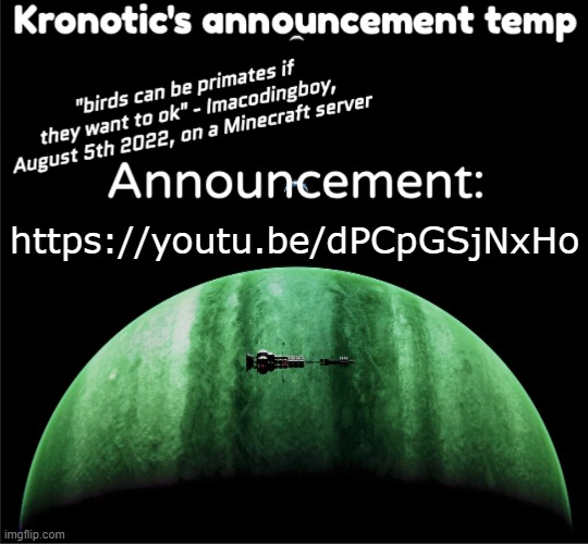 cant wait | https://youtu.be/dPCpGSjNxHo | image tagged in kronotic's announcement temp | made w/ Imgflip meme maker