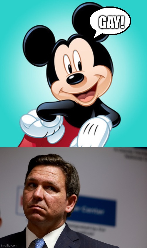 GAY! | image tagged in mickey mouse,divine retribution | made w/ Imgflip meme maker