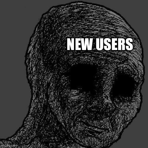 Cursed wojak | NEW USERS | image tagged in cursed wojak | made w/ Imgflip meme maker