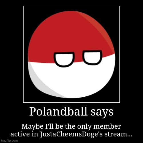 I'll be here until the owner is active again | image tagged in funny,demotivationals,memes,justacheemsdoge,polandball | made w/ Imgflip demotivational maker