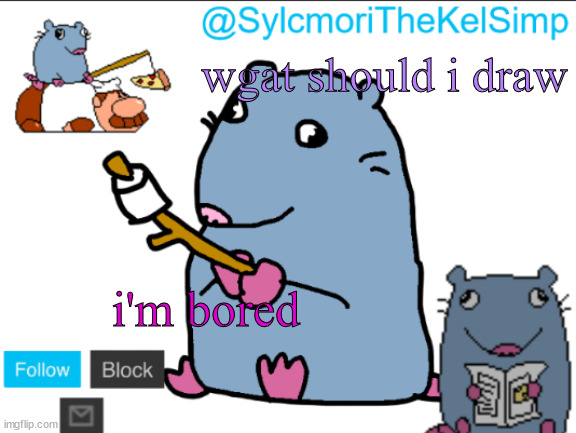 stupid rat | wgat should i draw; i'm bored | image tagged in stupid rat | made w/ Imgflip meme maker