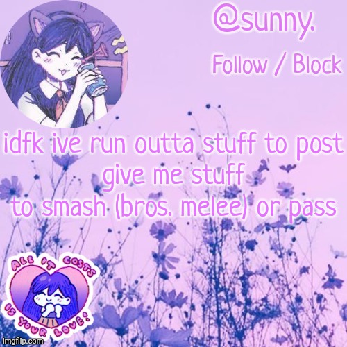 me when im uhm i omor | idfk ive run outta stuff to post
give me stuff to smash (bros. melee) or pass | image tagged in me when im uhm i omor | made w/ Imgflip meme maker