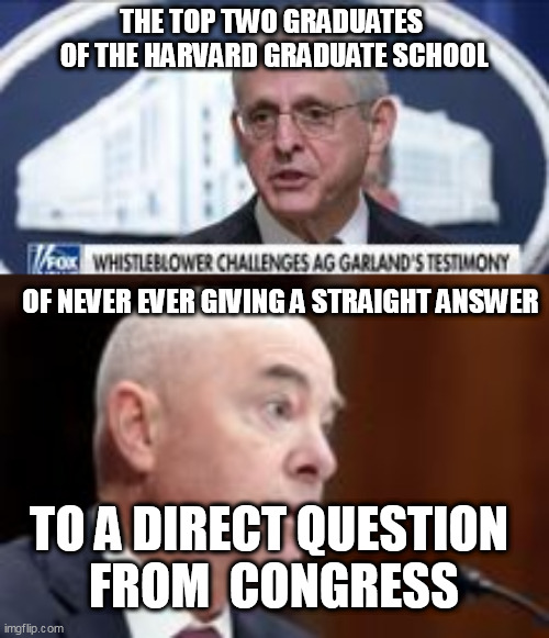 Can you repeat the question? | THE TOP TWO GRADUATES 
OF THE HARVARD GRADUATE SCHOOL; OF NEVER EVER GIVING A STRAIGHT ANSWER; TO A DIRECT QUESTION
 FROM  CONGRESS | image tagged in deception,corruption,communism | made w/ Imgflip meme maker