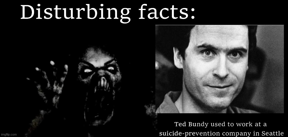 Ted bundy must have been like: Let me to it for you | image tagged in ted bundy,mr incredible becoming uncanny | made w/ Imgflip meme maker