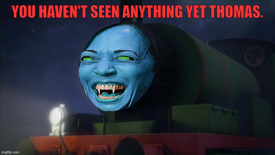 YOU HAVEN'T SEEN ANYTHING YET THOMAS. | made w/ Imgflip meme maker