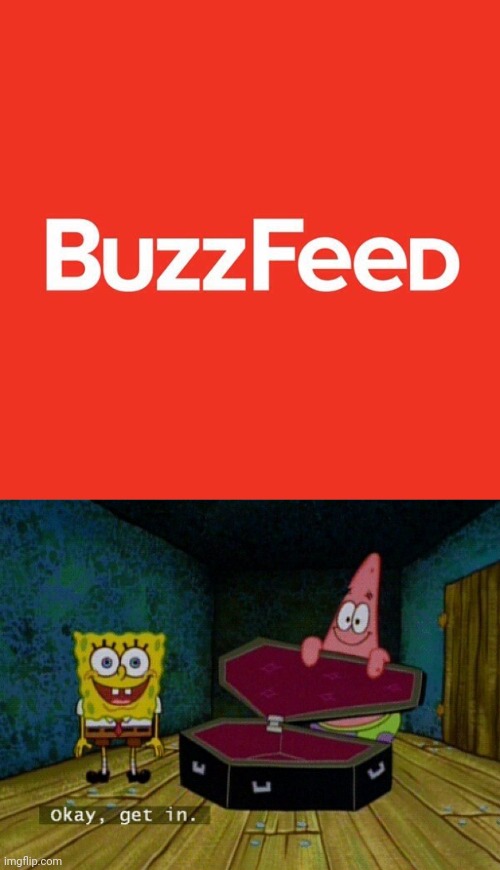 Bye Bye Buzzfeed | image tagged in buzzfeed,spongebob coffin | made w/ Imgflip meme maker