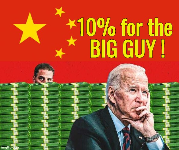 10% for the big guy biden | 10% for the 
BIG GUY ! | image tagged in china flag,biden 10 for the big guy | made w/ Imgflip meme maker