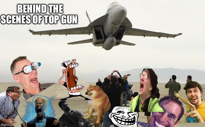 Top gun -behind the scenes | BEHIND THE SCENES OF TOP GUN | image tagged in top gun | made w/ Imgflip meme maker