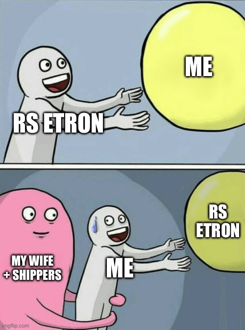 Running Away Balloon Meme | ME; RS ETRON; RS ETRON; MY WIFE + SHIPPERS; ME | image tagged in memes,running away balloon | made w/ Imgflip meme maker