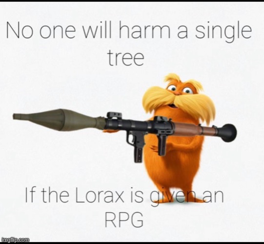 image tagged in memes,lorax | made w/ Imgflip meme maker