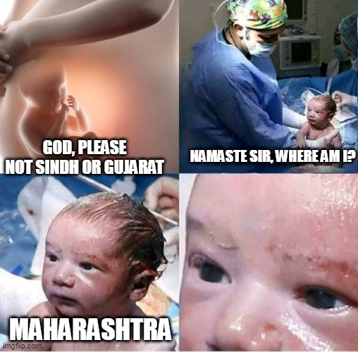 God please not Sindh or Gujarat? | NAMASTE SIR, WHERE AM I? GOD, PLEASE NOT SINDH OR GUJARAT; MAHARASHTRA | image tagged in god please norway | made w/ Imgflip meme maker