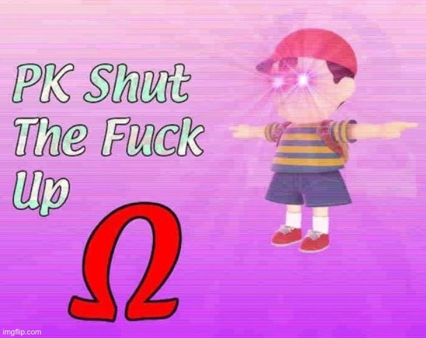 PK shut the fuck up Ω | image tagged in pk shut the fuck up | made w/ Imgflip meme maker