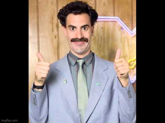 Good Luck Borat | image tagged in good luck borat | made w/ Imgflip meme maker