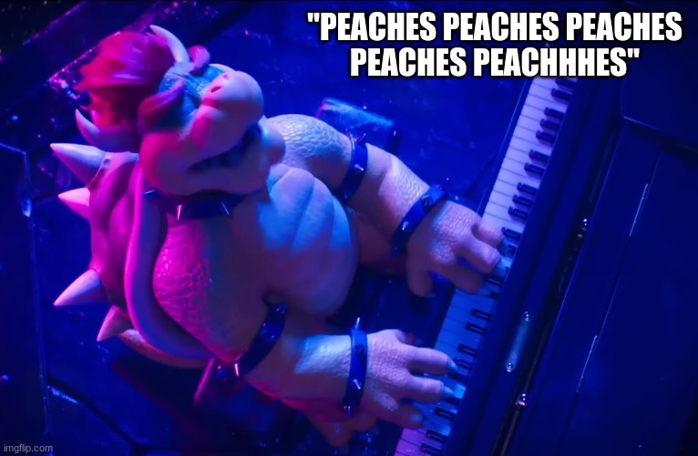 Peaches | "PEACHES PEACHES PEACHES
PEACHES PEACHHHES" | image tagged in peaches | made w/ Imgflip meme maker