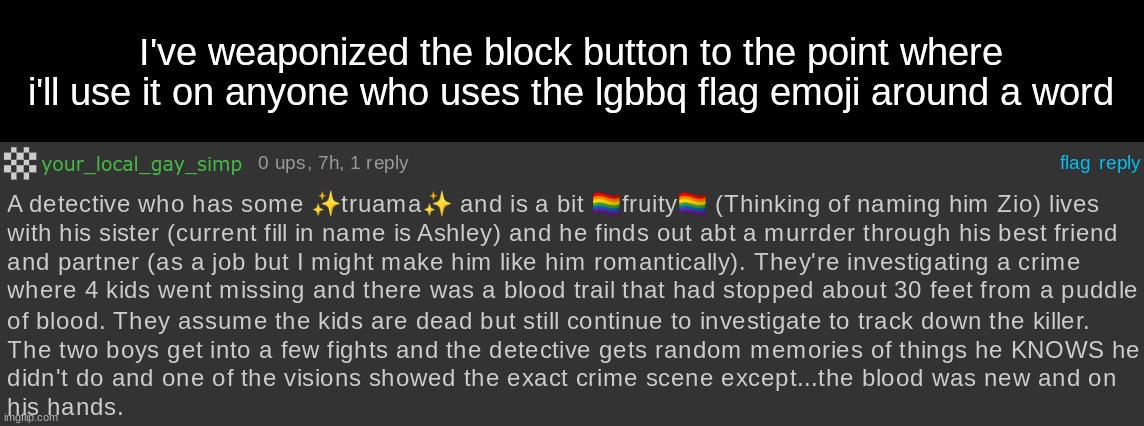 I've weaponized the block button to the point where i'll use it on anyone who uses the lgbbq flag emoji around a word | made w/ Imgflip meme maker