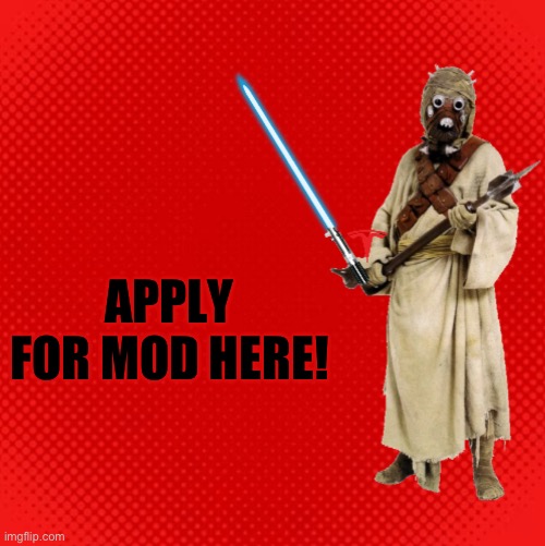 Apply for mod | APPLY FOR MOD HERE! | made w/ Imgflip meme maker