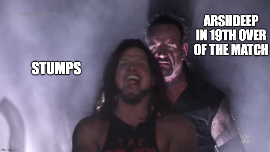 IPL Memes Arshdeep | ARSHDEEP IN 19TH OVER OF THE MATCH; STUMPS | image tagged in aj styles undertaker | made w/ Imgflip meme maker