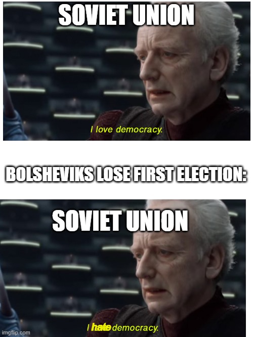 First (and last) fair soviet election | SOVIET UNION; BOLSHEVIKS LOSE FIRST ELECTION:; SOVIET UNION; hate | made w/ Imgflip meme maker
