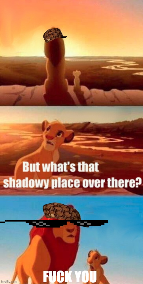 simbna | FUCK YOU | image tagged in memes,simba shadowy place | made w/ Imgflip meme maker