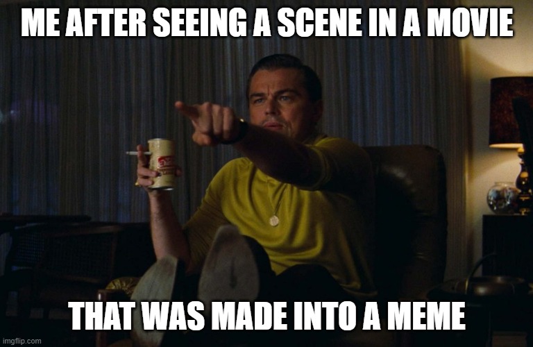 so true | ME AFTER SEEING A SCENE IN A MOVIE; THAT WAS MADE INTO A MEME | image tagged in man pointing at tv,memes,movies | made w/ Imgflip meme maker