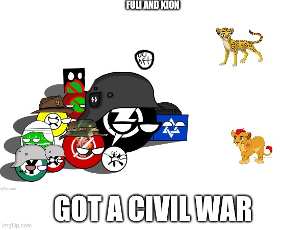 Amt civil war | FULI AND KION; GOT A CIVIL WAR | made w/ Imgflip meme maker