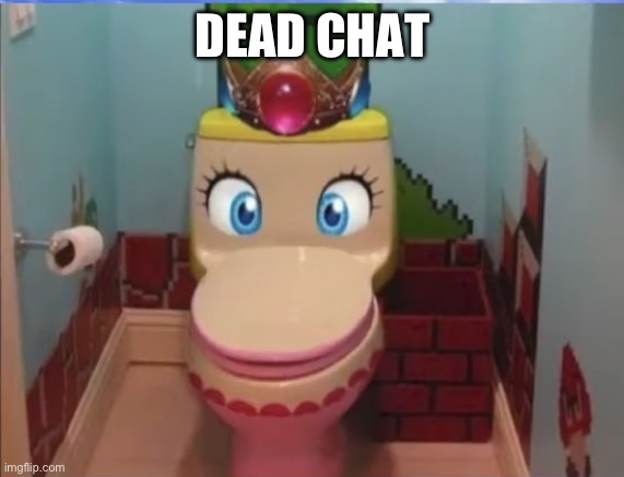 Peach toilet | DEAD CHAT | image tagged in peach toilet | made w/ Imgflip meme maker