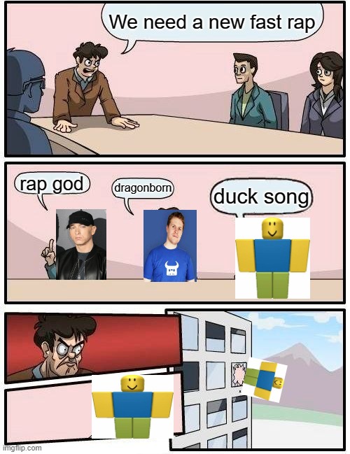 Rap Suggestion | We need a new fast rap; rap god; dragonborn; duck song | image tagged in memes,fast,rap,coolness with dan bull in dragonborn he is so quick,arseholes suggesting duck song | made w/ Imgflip meme maker
