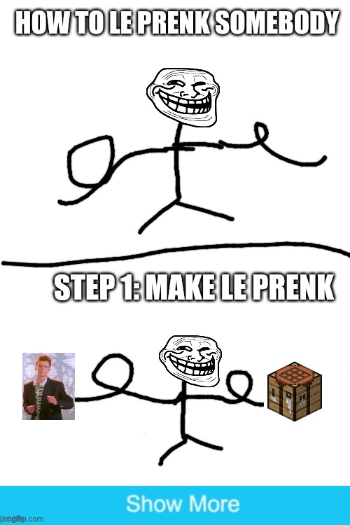 Le prenk | HOW TO LE PRENK SOMEBODY; STEP 1: MAKE LE PRENK | image tagged in memes,prenk,troll face | made w/ Imgflip meme maker