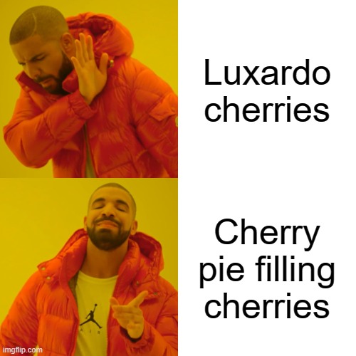 The similarity is uncanny, but the $20 price difference is undeniable | Luxardo cherries; Cherry pie filling cherries | image tagged in memes,drake hotline bling | made w/ Imgflip meme maker