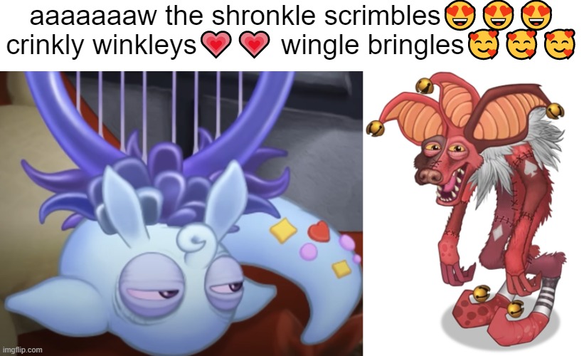 both are cute to me :) | aaaaaaaw the shronkle scrimbles😍😍😍
crinkly winkleys💗💗 wingle bringles🥰🥰🥰 | image tagged in cherubble,hyehehe,msm | made w/ Imgflip meme maker