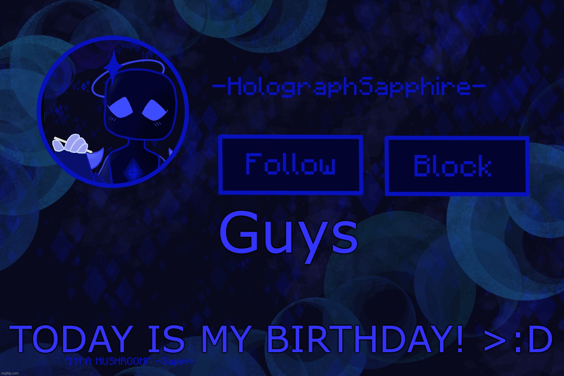 Expect something new a bit later today | Guys; TODAY IS MY BIRTHDAY! >:D | image tagged in -holographsapphire- s announcement template | made w/ Imgflip meme maker