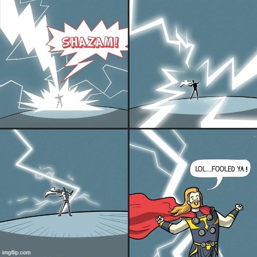 Thought Loki was the Trickster? | image tagged in thor | made w/ Imgflip meme maker